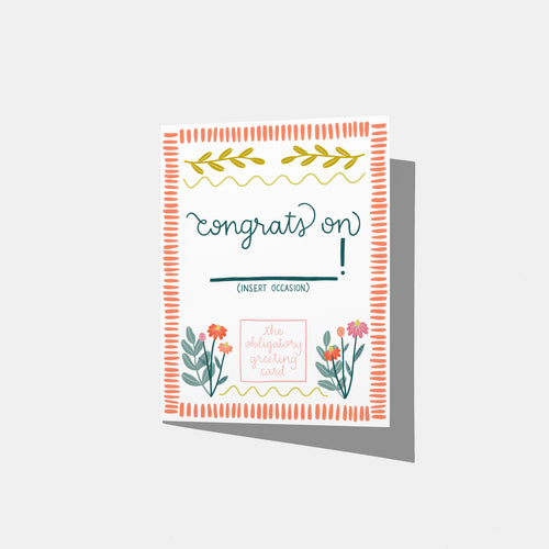 A mockup of a greeting card that says "congrats on" with a blank space that says below it '(insert occasion)!' It is bordered with red line designs and florals. In the bottom middle, it says 'the obligatory greeting card' inside a small square.