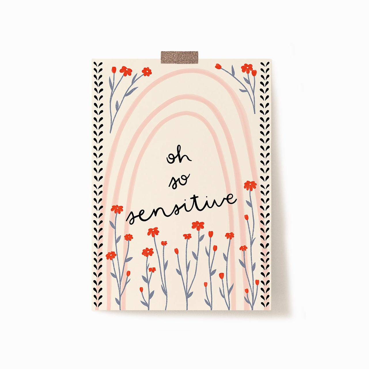 A 5x7 art print that says 'oh so sensitive' in the middle, surrounded by red and blue flowers. There is a pink rainbow in the background with black flourishes down the length of the sides.