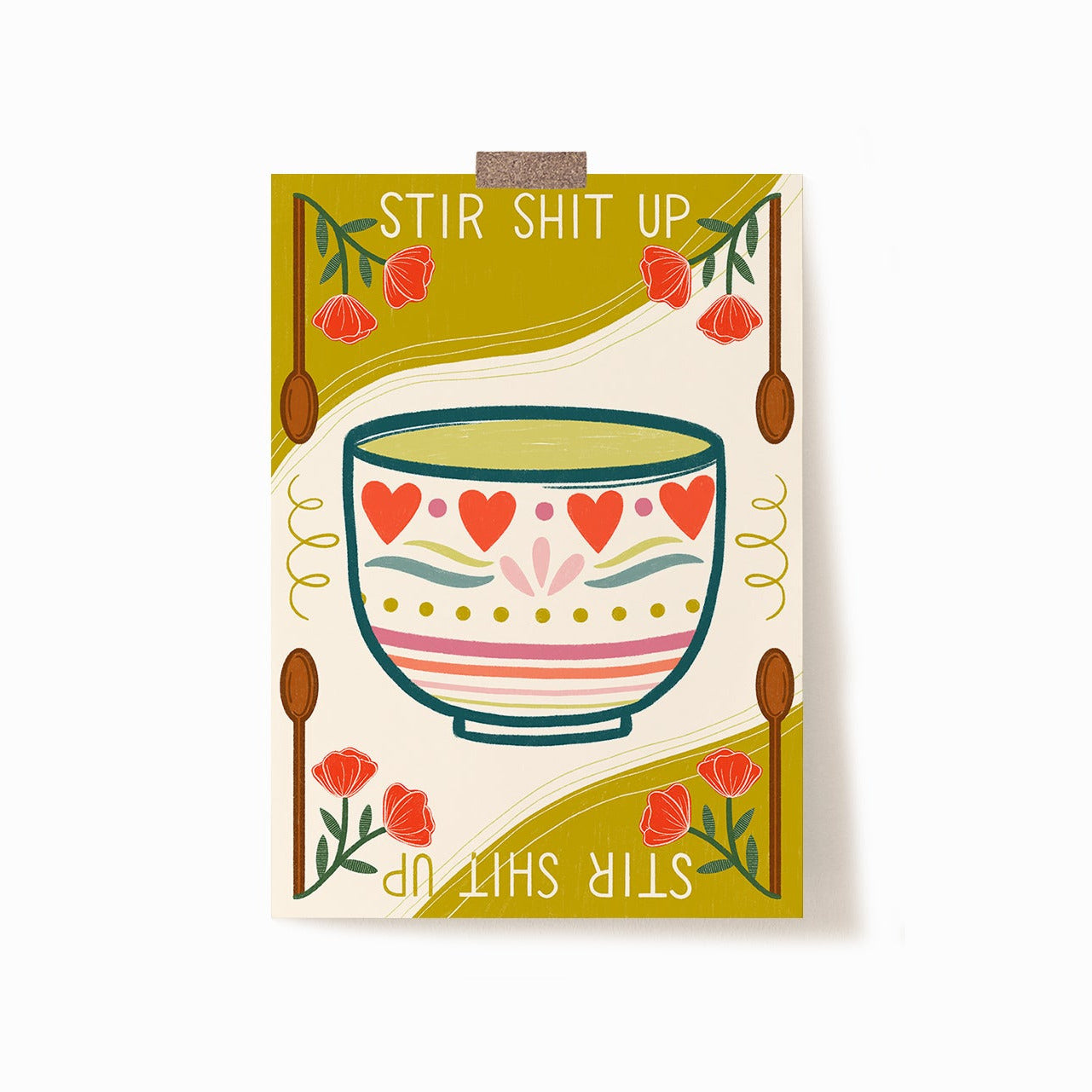 A 5x7 art print with a mixing bowl in the middle, surrounded by flowers and wooden spoons. At the top and bottom, it says 'STIR SHIT UP'.