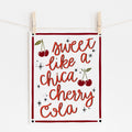 An 8x10 art print that says 'sweet like a chica cherry cola' that has cherries and stars around it.