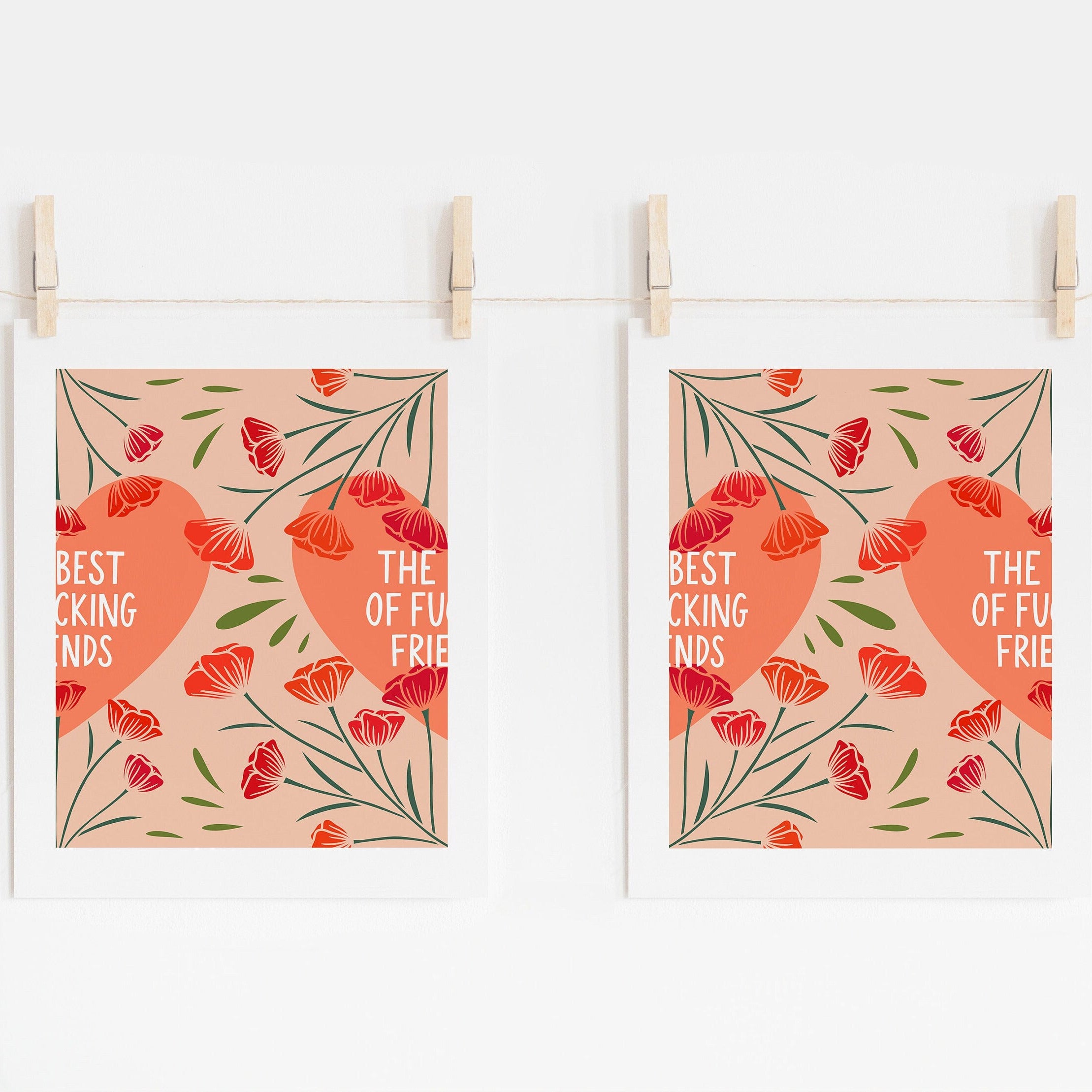 Two 8x10 art prints that, when put together, show a heart that says 'THE BEST OF FUCKING FRIENDS' on a peach heart with red flowers.