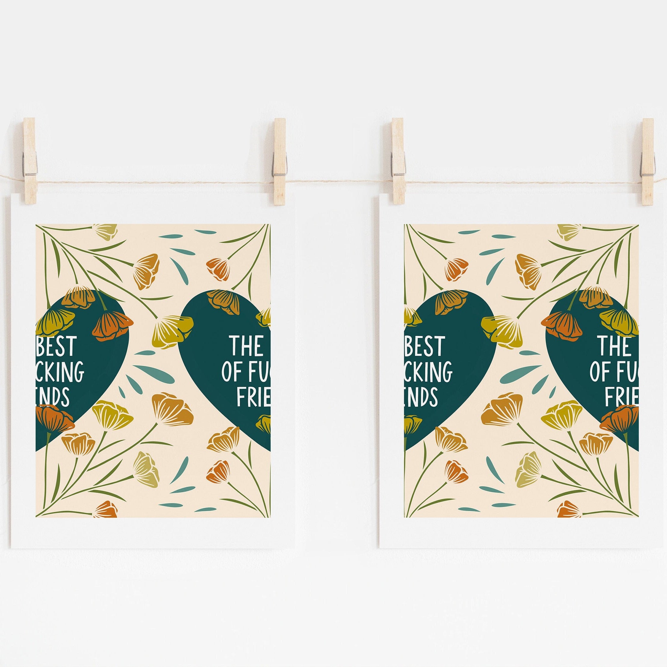 Two 8x10 art prints that, when put together, show a heart that says 'THE BEST OF FUCKING FRIENDS' on a teal heart with yellow and orange flowers.