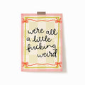 A 5x7 art print that says 'we're all a little fucking weird' bordered by a yellow and pink frame with red bows. It has a pale yellow checkered background.